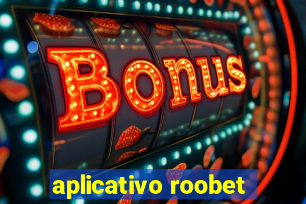 aplicativo roobet